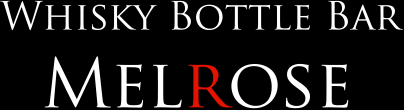 WHISKY BOTTLE BAR　MELROSE